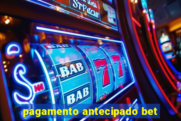 pagamento antecipado bet